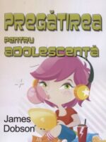 James Dobson - Pregatirea pentru adolescenta
