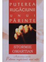 Stormie Omartian - Puterea Rugăciunii Unui Părinte